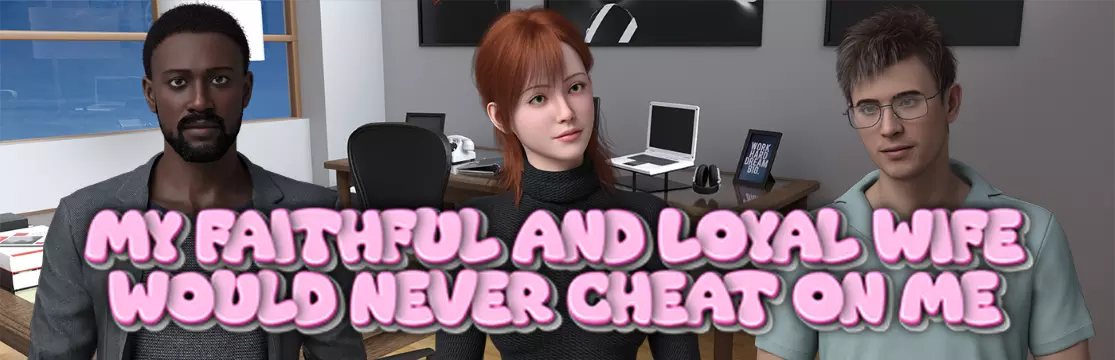 My Faithful and Loyal Wife Would Never Cheat on Me v1.0
